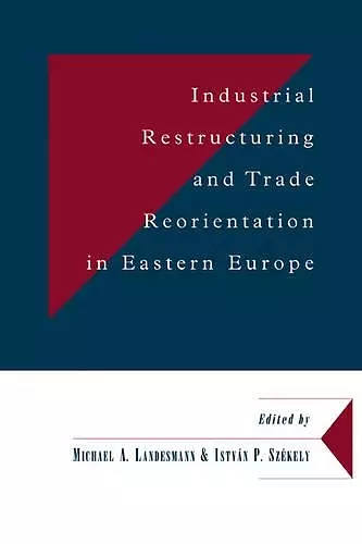 Industrial Restructuring and Trade Reorientation in Eastern Europe cover