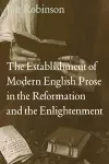 The Establishment of Modern English Prose in the Reformation and the Enlightenment cover