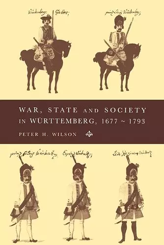 War, State and Society in Württemberg, 1677–1793 cover