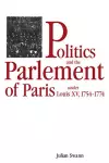 Politics and the Parlement of Paris under Louis XV, 1754–1774 cover