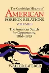 The Cambridge History of American Foreign Relations: Volume 2, The American Search for Opportunity, 1865–1913 cover