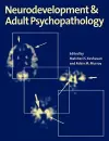 Neurodevelopment and Adult Psychopathology cover