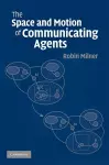 The Space and Motion of Communicating Agents cover