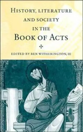 History, Literature, and Society in the Book of Acts cover