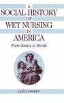 A Social History of Wet Nursing in America cover