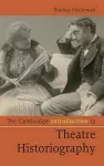 The Cambridge Introduction to Theatre Historiography cover