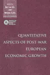 Quantitative Aspects of Post-War European Economic Growth cover