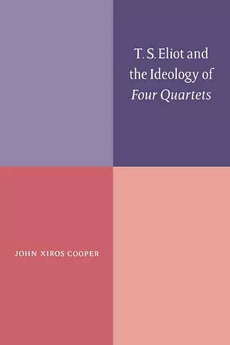 T. S. Eliot and the Ideology of Four Quartets cover