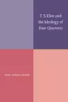 T. S. Eliot and the Ideology of Four Quartets cover