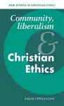 Community, Liberalism and Christian Ethics cover