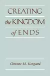 Creating the Kingdom of Ends cover