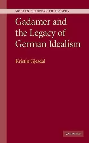 Gadamer and the Legacy of German Idealism cover