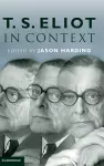 T. S. Eliot in Context cover