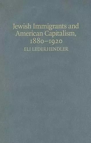 Jewish Immigrants and American Capitalism, 1880–1920 cover