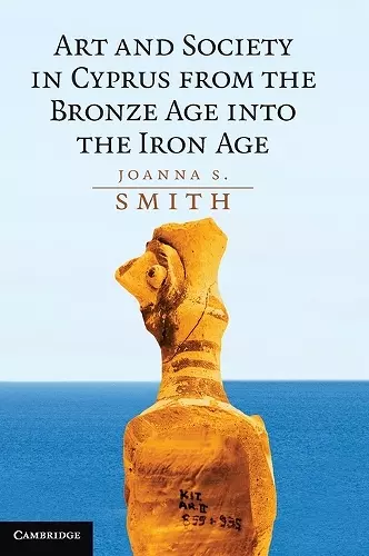 Art and Society in Cyprus from the Bronze Age into the Iron Age cover