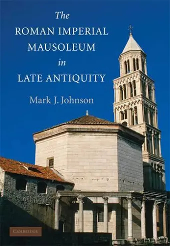 The Roman Imperial Mausoleum in Late Antiquity cover