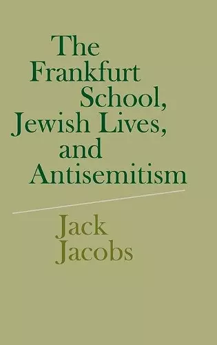 The Frankfurt School, Jewish Lives, and Antisemitism cover