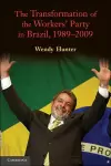 The Transformation of the Workers' Party in Brazil, 1989–2009 cover