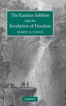 The Kantian Sublime and the Revelation of Freedom cover