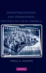 Decentralization and Subnational Politics in Latin America cover