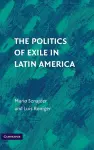 The Politics of Exile in Latin America cover