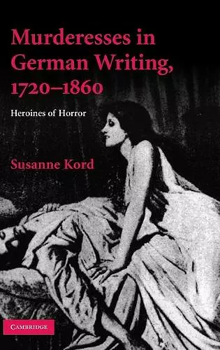 Murderesses in German Writing, 1720–1860 cover