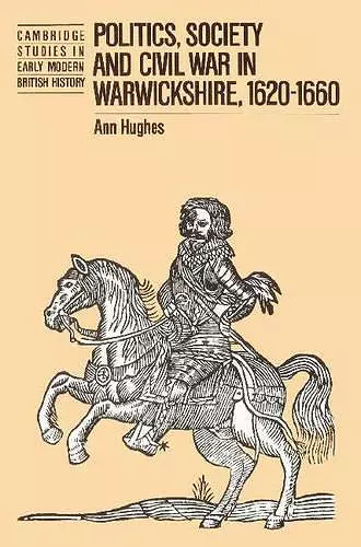 Politics, Society and Civil War in Warwickshire, 1620–1660 cover