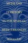 Myth and Territory in the Spartan Mediterranean cover