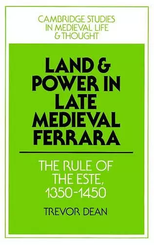 Land and Power in Late Medieval Ferrara cover