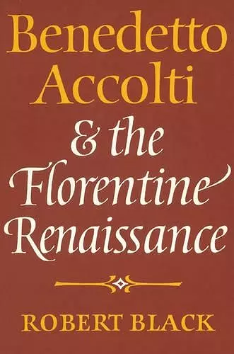 Benedetto Accolti and the Florentine Renaissance cover