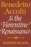 Benedetto Accolti and the Florentine Renaissance cover