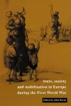 State, Society and Mobilization in Europe during the First World War cover