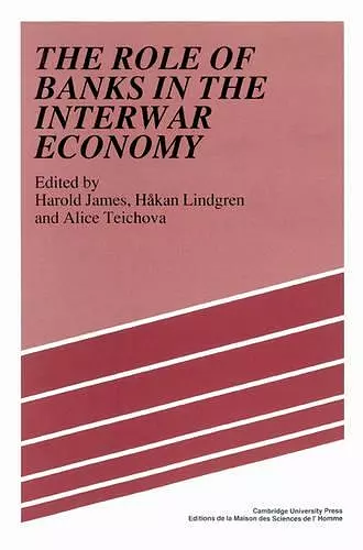 The Role of Banks in the Interwar Economy cover