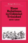 Race Relations in Colonial Trinidad 1870–1900 cover
