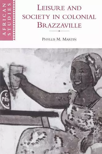 Leisure and Society in Colonial Brazzaville cover