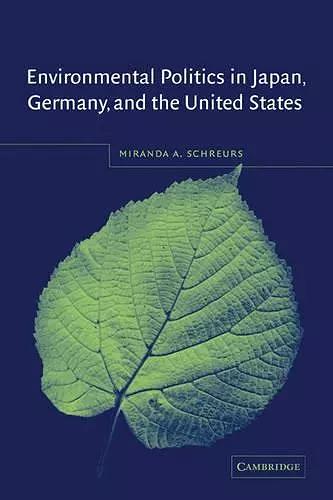 Environmental Politics in Japan, Germany, and the United States cover