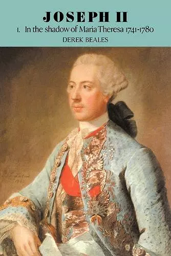 Joseph II: Volume 1, In the Shadow of Maria Theresa, 1741–1780 cover