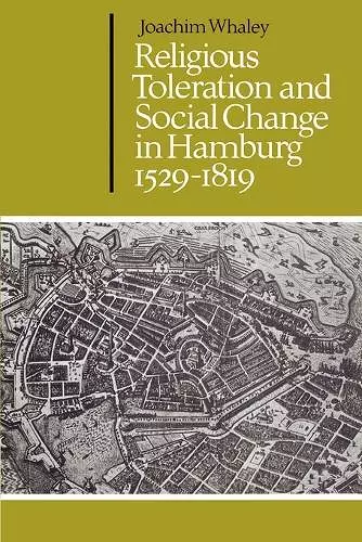 Religious Toleration and Social Change in Hamburg, 1529–1819 cover