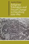 Religious Toleration and Social Change in Hamburg, 1529–1819 cover