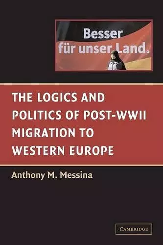 The Logics and Politics of Post-WWII Migration to Western Europe cover