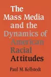 The Mass Media and the Dynamics of American Racial Attitudes cover