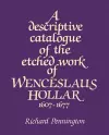 A Descriptive Catalogue of the Etched Work of Wenceslaus Hollar 1607–1677 cover