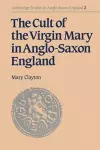 The Cult of the Virgin Mary in Anglo-Saxon England cover