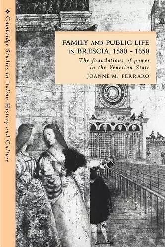 Family and Public Life in Brescia, 1580–1650 cover