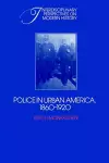 Police in Urban America, 1860–1920 cover