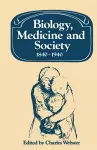 Biology, Medicine and Society 1840–1940 cover