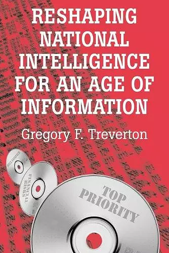 Reshaping National Intelligence for an Age of Information cover