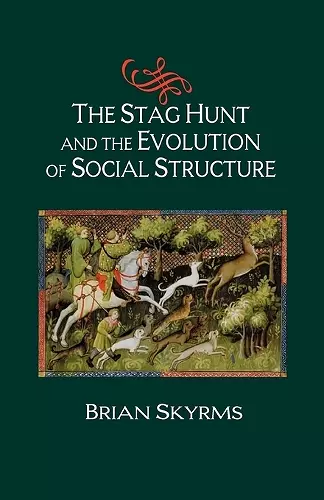 The Stag Hunt and the Evolution of Social Structure cover