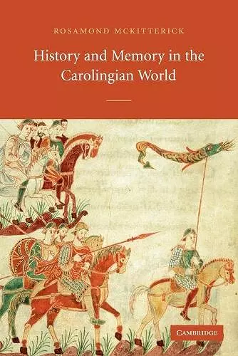 History and Memory in the Carolingian World cover