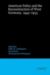 American Policy and the Reconstruction of West Germany, 1945–1955 cover